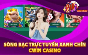 Sòng Bạc Trực Tuyến Xanh Chín Cwin Casino